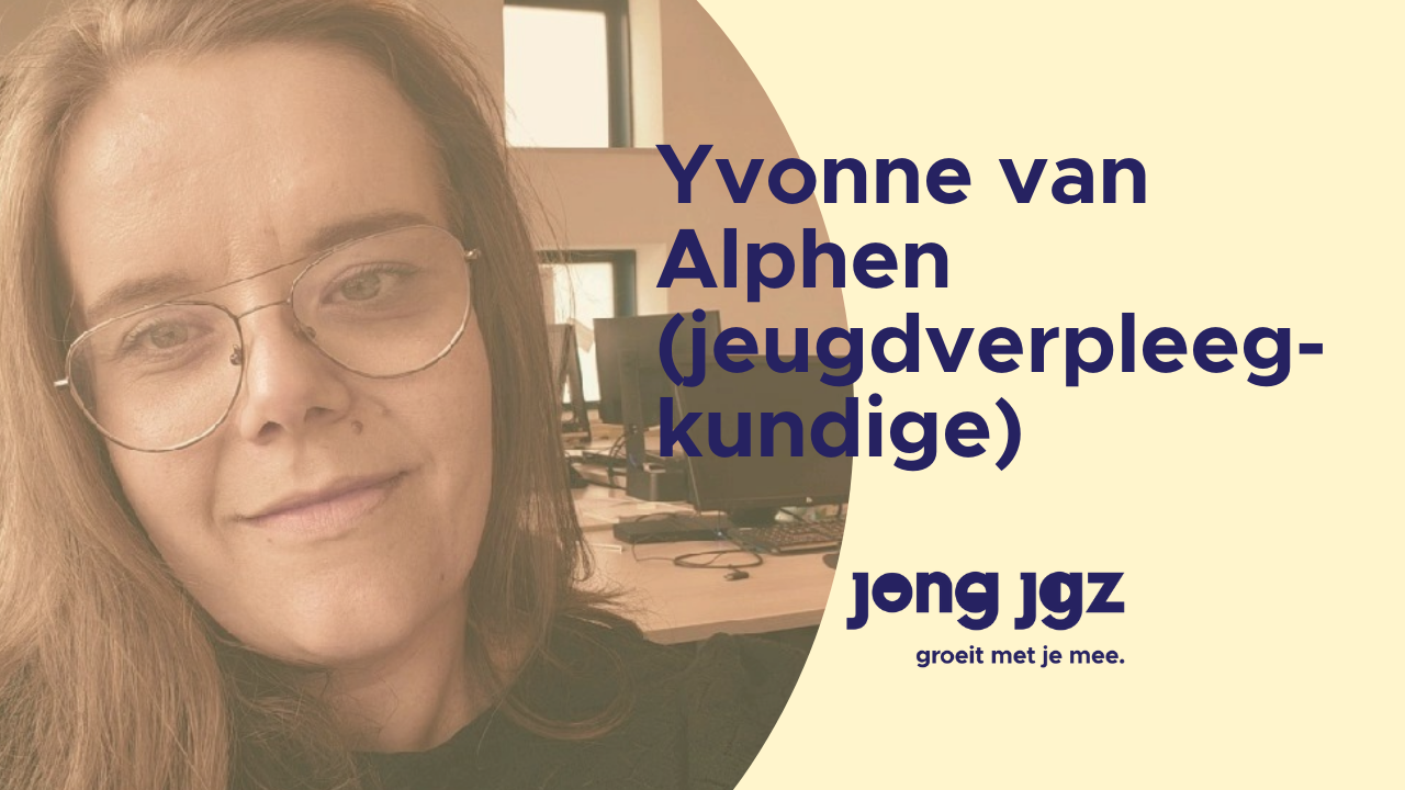 Jeugdverpleegkundige Jong JGZ Yvonne van Alphen