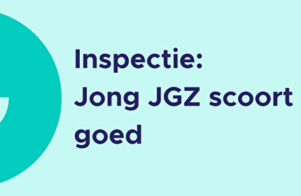 Conclusie inspectie Gezondheidszorg en Jeugd: Jong JGZ staat er goed voor